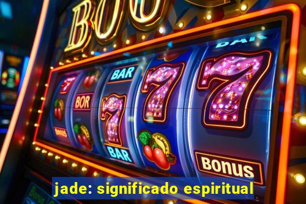 jade: significado espiritual